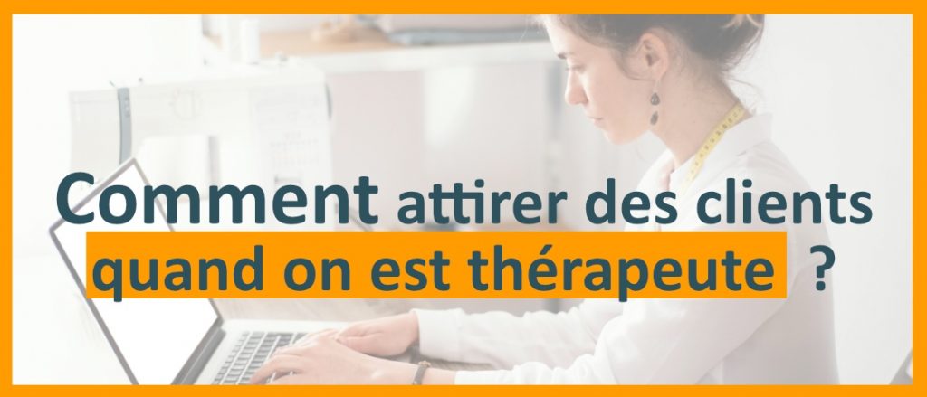 Lire la suite à propos de l’article Comment attirer des clients quand on est thérapeute ou coach ?